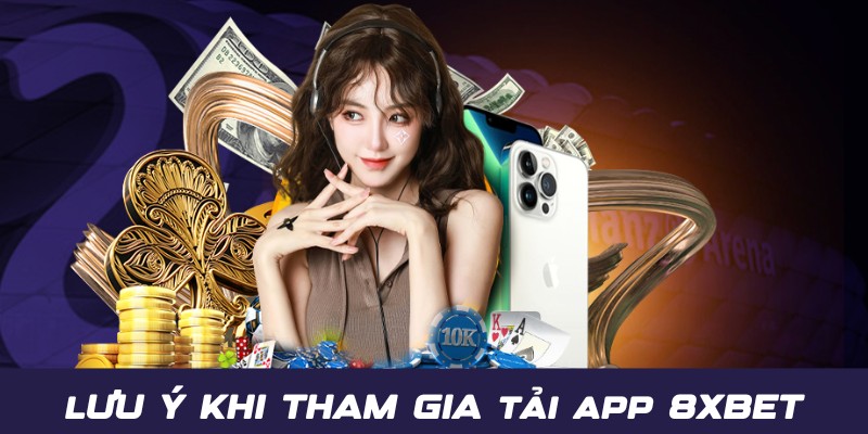 Tải App 8XBET Siêu Tốc - Cài Đặt Thành Công Chỉ Với 1 Phút 4 Lưu ý thành viên nên biết trước khi tiến hành tải app 8XBET